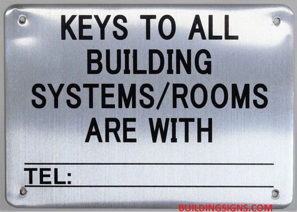 KEYS TO ALL BUILDING SYSTEMS/ ROOMS ARE WITH_TEL_ SIGN