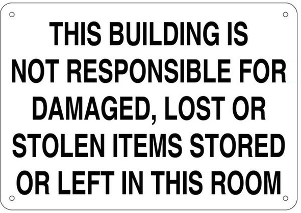 THIS BUILDING IS NOT RESPONSIBLE FOR DAMAGED, LOST OR STOLEN ITEMS STORED OR LEFT IN THIS ROOM SIGN