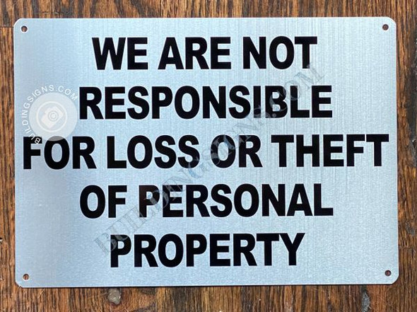 WE ARE NOT RESPONSIBLE FOR LOSS OR THEFT OF PERSONAL PROPERTY SIGN