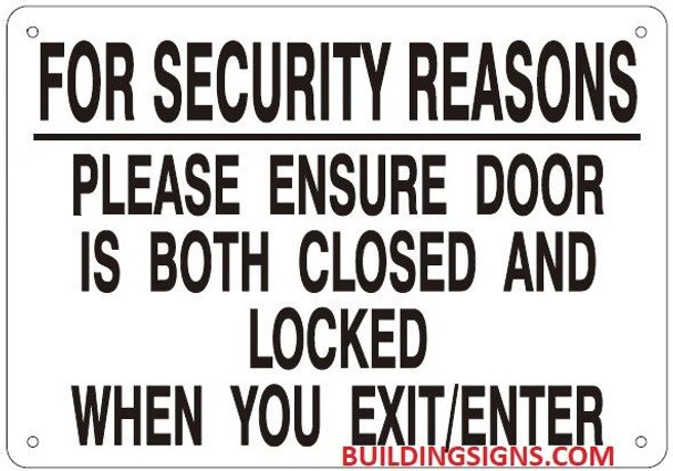 FOR SECURITY REASONS PLEASE ENSURE DOOR IS BOTH CLOSED AND LOCKED WHEN YOU EXIT/ENTER SIGN