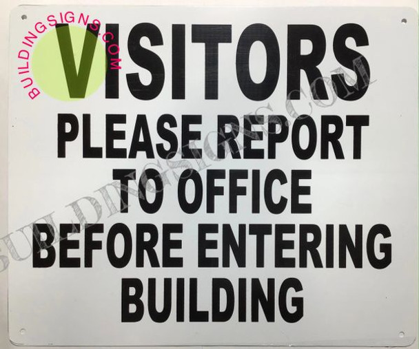 VISITORS PLEASE REPORT TO OFFICE BEFORE ENTERING BUILDING SIGN  WHITE