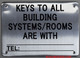 KEYS TO ALL BUILDING SYSTEMS/ ROOMS ARE WITH_TEL_  AGE