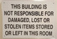 THIS BUILDING IS NOT RESPONSIBLE FOR DAMAGED, LOST OR STOLEN ITEMS STORED OR LEFT IN THIS ROOM  AGE
