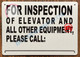 Sign FOR INSPECTION OF ELEVATOR AND ALL OTHER EQUIPMENT PLEASE CALL:_  AGE