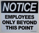 NOTICE EMPLOYEES ONLY BEYOND THIS POINT  SIGNAGE