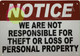NOTICE WE ARE NOT RESPONSIBLE FOR THEFT OR LOSS OF PERSONAL PROPERTY  SIGNAGE
