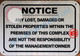 NOTICE ANY LOST DAMAGED OR STOLEN PROPERTIES WITHIN THE PREMISES OF THIS COMPLEX ARE NOT THE RESPONSIBILITY OF THE MANAGEMENT OR OWNER  SIGNAGE