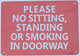 SIGNAGE NO SITTING, NO STANDING, NO SMOKING IN THE DOORWAY