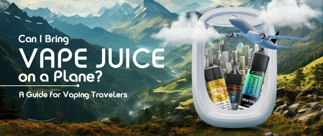  Can I Bring Vape Juice on a Plane? A Guide for Vaping Travelers