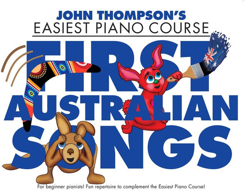 John Thompson's Easiest Piano Course - First Australian Songs