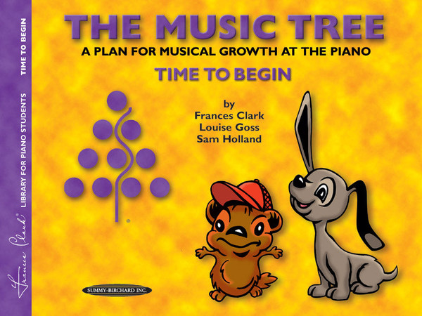 The Music Tree Student's Book Time to Begin beginner piano book by Frances Clark Louise Goss and Sam Holland