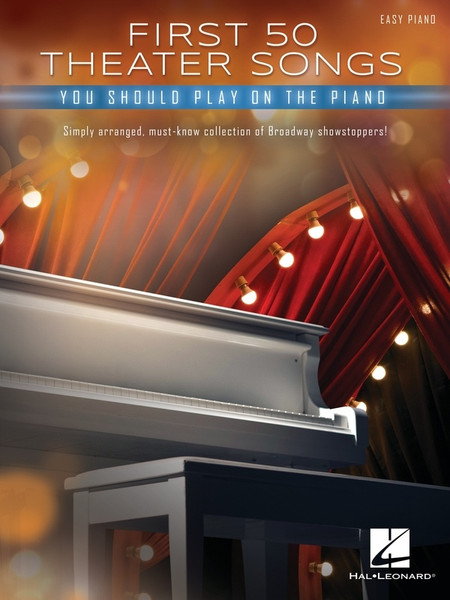First 50 Theatre Songs You Should Play on Piano Easy Piano songbook featuring 50 Broadway favourites