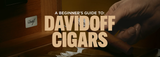 A Beginner’s Guide to Davidoff Cigars