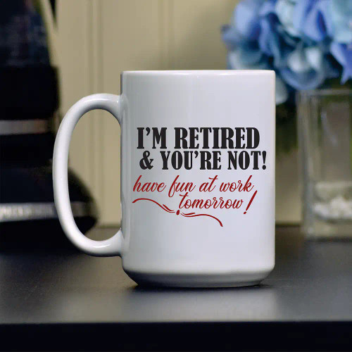 I’m Retired! Coffee Mug