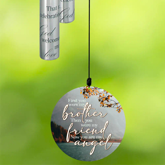 My brother, my friend, my angel wind chime My brother, my friend, my angel wind chime