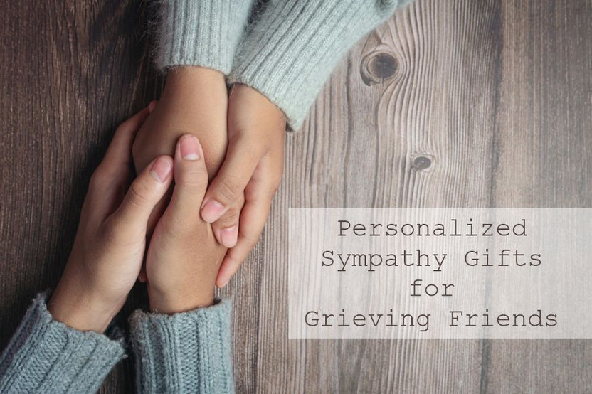 Personalized Sympathy Gifts for Grieving Friends