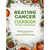 Beating cancer cookbook by Dr. Patrick Quillin