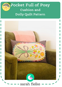 ***PRE-SALE*** Pocket Full of Posy Cushion & Dolly Quilt Pattern by Sarah Fielke