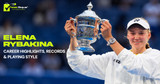 Who Is Elena Rybakina? Rankings, Titles & Career Stats
