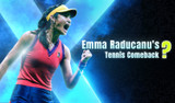 Emma Raducanu’s Grand Tennis Comeback? - news
