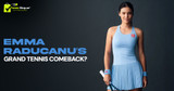 Emma Raducanu’s Grand Tennis Comeback?