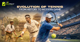 Evolution of Tennis: From History to Modern Game