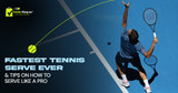 Fastest Tennis Serve Ever & Tips on How to Serve Like a Pro