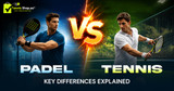 Padel vs Tennis: Key Differences Explained | TennisShop.ae
