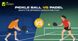 Pickle Ball vs Padel: What’s the Difference in Rules and Play?
