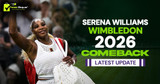 Serena Williams Wimbledon 2026 Comeback: Latest Update