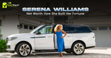 Serena Williams Net Worth: How She Built Her Fortune