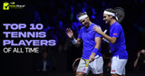 Top 10 Greatest Tennis Player of All Time | Greatest Legends Ranked