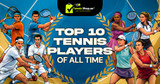 Top 10 Greatest Tennis Player of All Time | Greatest Legends Ranked