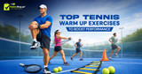 Top Tennis Warm Up Exercises to Boost Performance