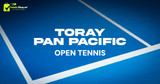 Toray Pan Pacific Open Tennis Oct 21 - Oct 27, 2024