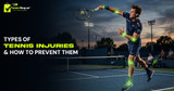 Types Of Tennis Injuries & How to Prevent Them