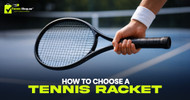 How to Choose a Tennis Racket: A Complete Guide