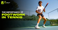 The Importance of Footwork in Tennis
