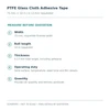 PTFE Glass Cloth Adhesive Tape: measurements required for quotation. Not to scale; final construction and dimensions confirmed in quotation.