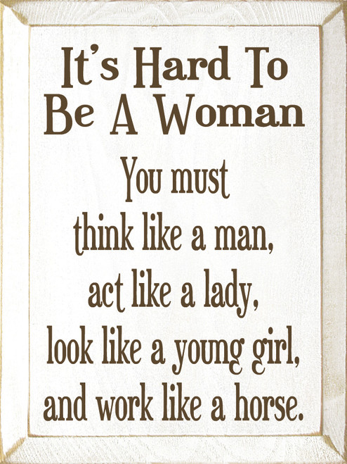 It's Hard To Be A Woman... | Wood Sign With Saying