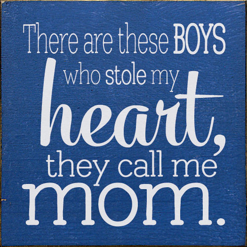 There Are These Boys Who Stole My Heart, They Call Me Mom Sign