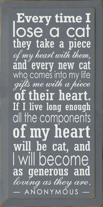 Every Time I Lose A Cat They Take A Piece Of My Heart... Wood Cat Sign