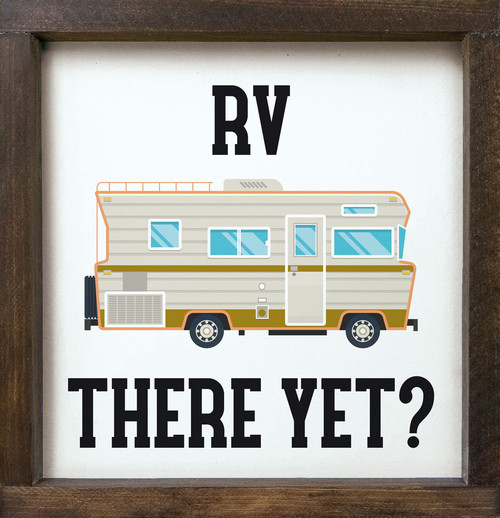 RV There Yet? Motorhome Framed Sign | Wood Signs With Sayings