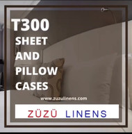 T300 SHEETS AND PILLOW CASES