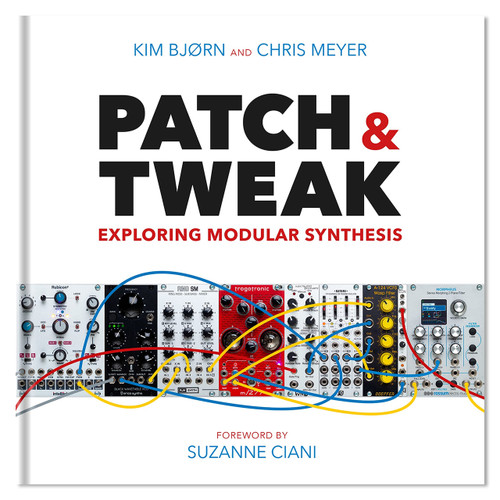 Patch And Tweak:  Exploring Modular Synthesis - Kim Bjorn & Chris Meyer (Bjooks)