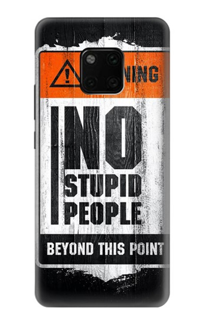S3704 No Stupid People Case For Huawei Mate 20 Pro