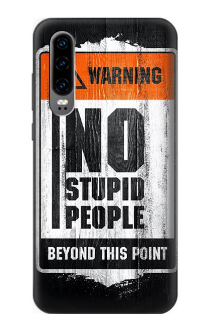 S3704 No Stupid People Case For Huawei P30