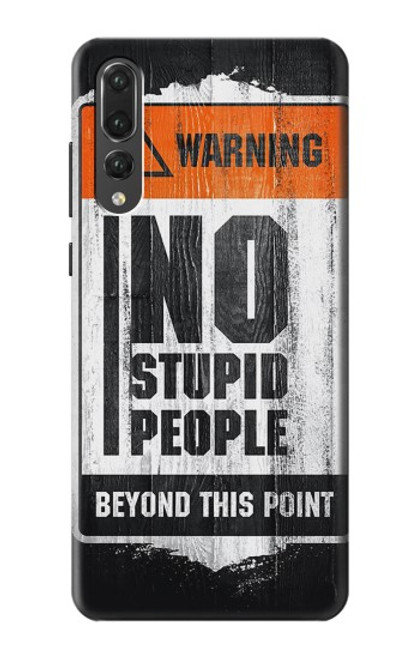 S3704 No Stupid People Case For Huawei P20 Pro