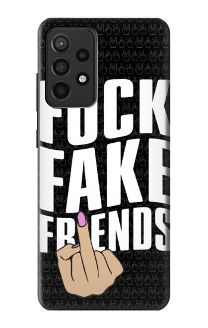 S3598 Middle Finger Fuck Fake Friend Case For Samsung Galaxy A52, Galaxy A52 5G