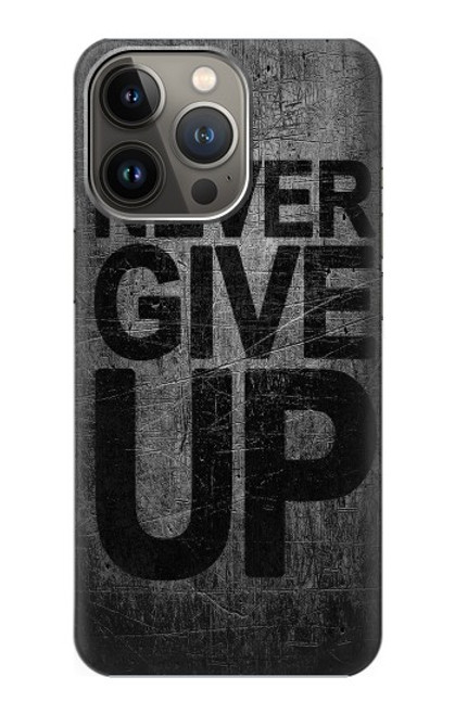 S3367 Never Give Up Case For iPhone 13 Pro Max